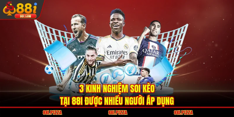 3 kinh nghiệm soi kèo tại 88I được nhiều người áp dụng