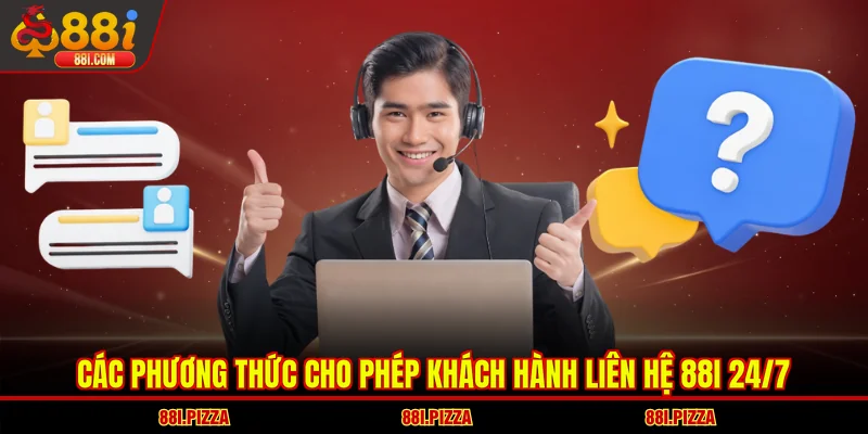 Các phương thức cho phép khách hành liên hệ 88I 24/7