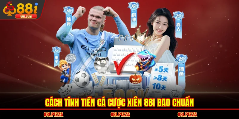 Cách tính tiền cá cược xiên 88I bao chuẩn
