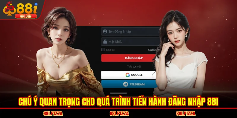 Chú ý quan trọng cho quá trình tiến hành đăng nhập 88I