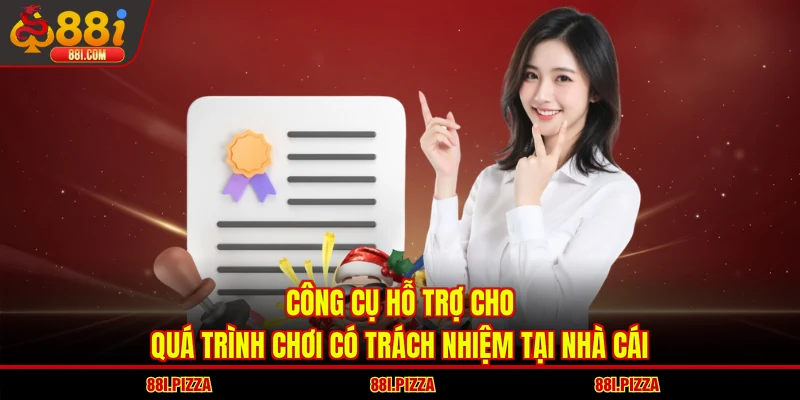 Công cụ hỗ trợ cho quá trình chơi có trách nhiệm tại nhà cái