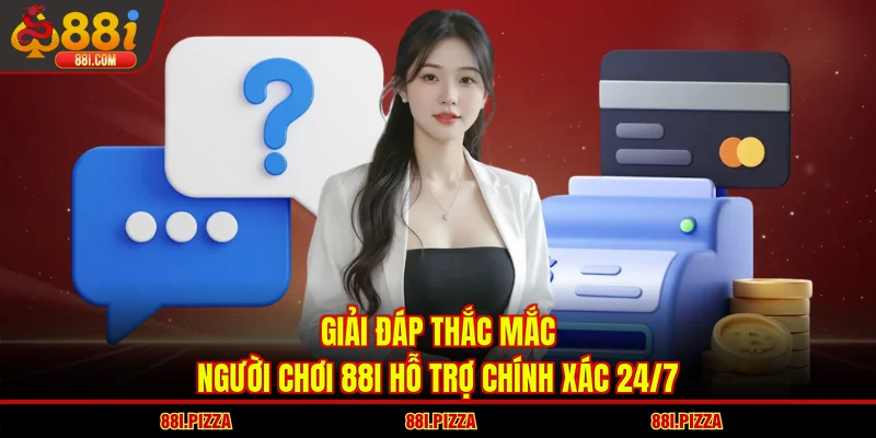 Giải đáp thắc mắc người chơi 88I hỗ trợ chính xác 24/7