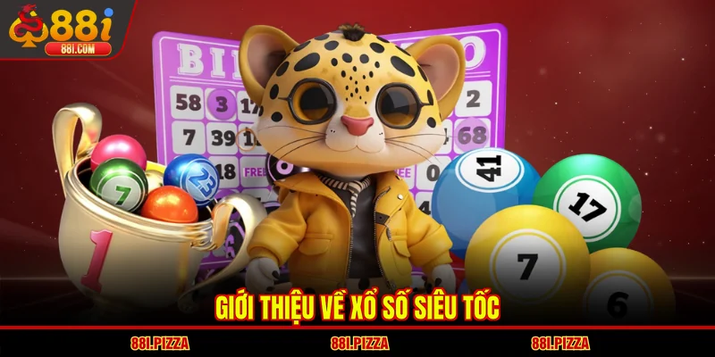 Giới thiệu về xổ số Siêu Tốc