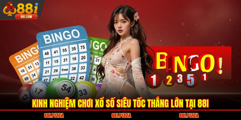 Kinh nghiệm chơi xổ số Siêu Tốc thắng lớn tại 88I