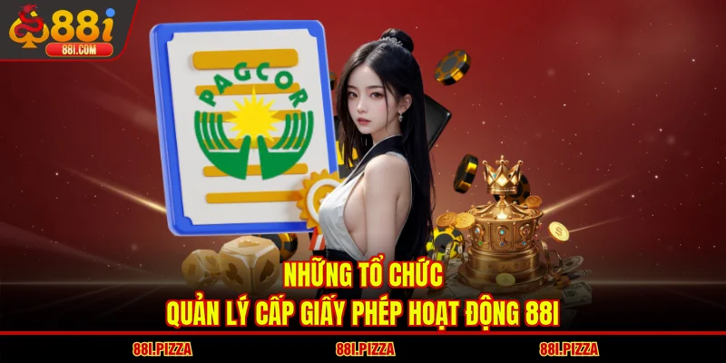 Những tổ chức, quản lý cấp giấy phép hoạt động 88I 