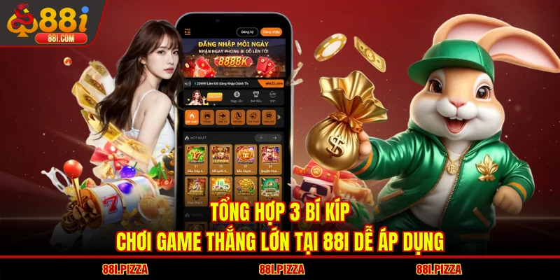 Tổng Hợp 3 Bí Kíp Chơi Game Thắng Lớn Tại 88I Dễ Áp Dụng
